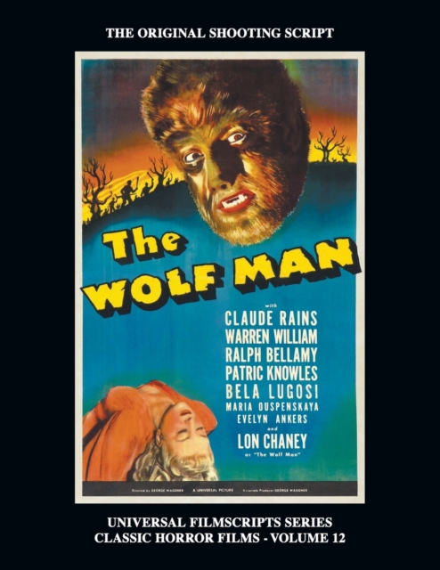 The Wolf Man (Universal Filmscript Series) : Universal Filmscripts Series Classic Horror Films, Vol. 12, Paperback / softback Book