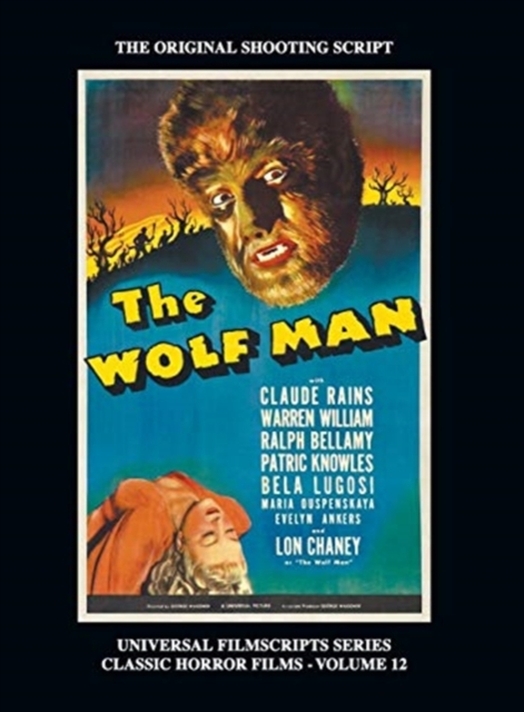 The Wolf Man (Universal Filmscript Series) : Universal Filmscripts Series Classic Horror Films, Vol. 12 (hardback), Hardback Book
