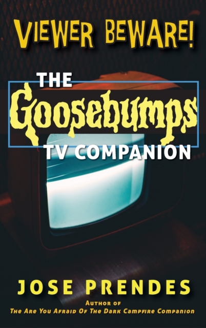 Viewer Beware! The Goosebumps TV Companion (hardback), Hardback Book
