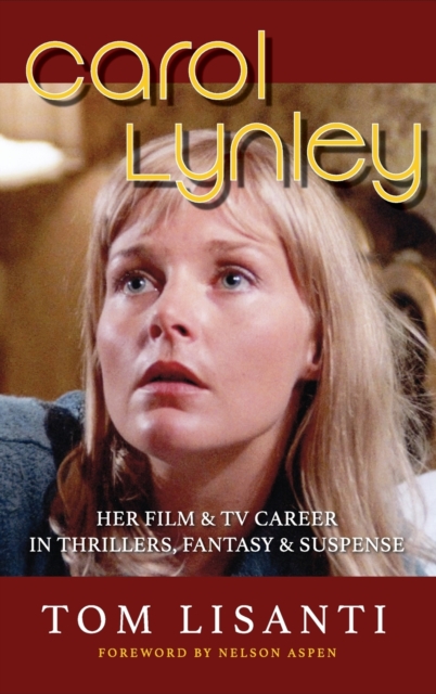 Carol Lynley : Her Film & TV Career in Thrillers, Fantasy and Suspense (hardback): Her Film & TV Career in Thrillers, Fantasy and Suspense, Hardback Book