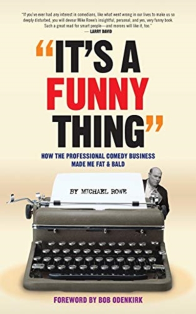 It's A Funny Thing - How the Professional Comedy Business Made Me Fat & Bald (hardback), Hardback Book