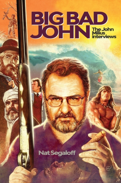 Big Bad John : The John Milius Interviews, Paperback / softback Book