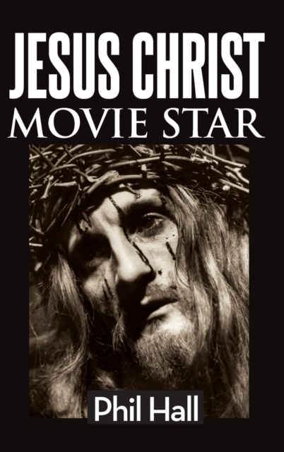 Jesus Christ Movie Star (hardback), Hardback Book