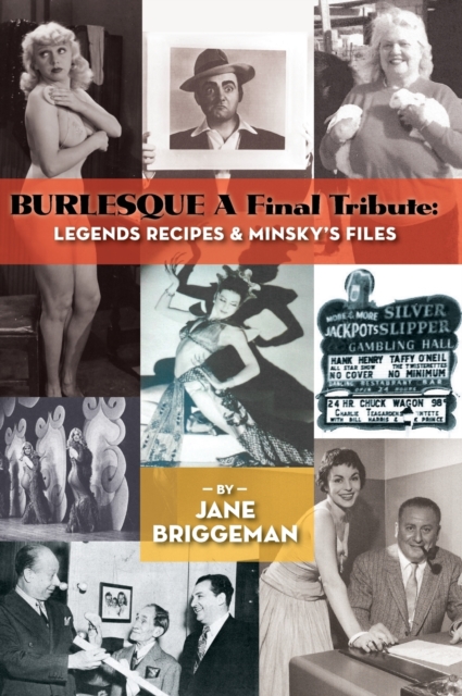 BURLESQUE A Final Tribute (hardback) : Legends Recipes & Minsky's Files, Hardback Book