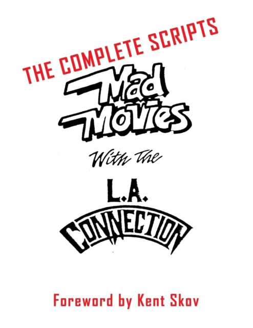 Mad Movies With the L.A. Conection : The Complete Scripts, Paperback / softback Book