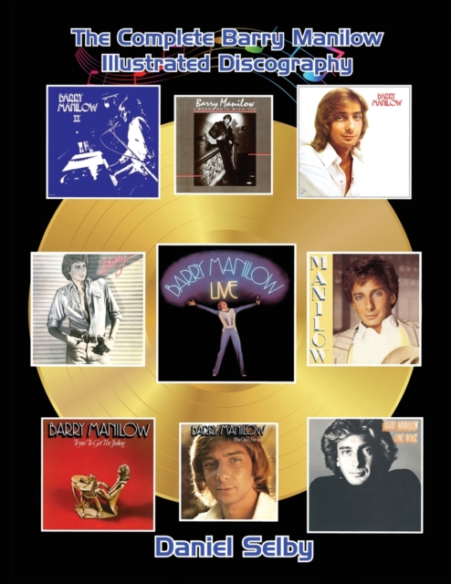 The Complete Barry Manilow Illustrated Discography, Paperback / softback Book
