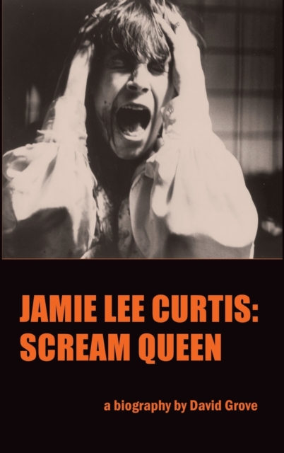 Jamie Lee Curtis (hardback) : Scream Queen, Hardback Book