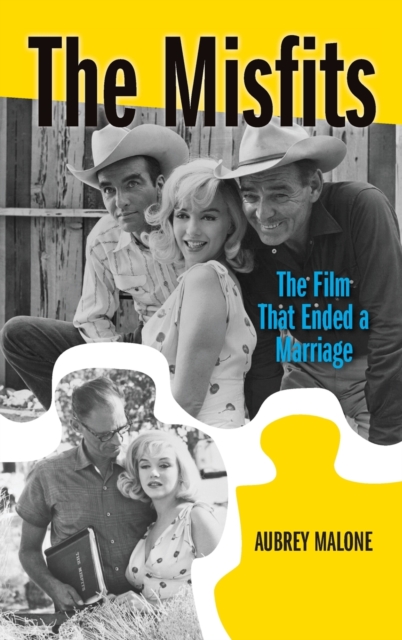 The Misfits (hardback) : The Film That Ended a Marriage, Hardback Book