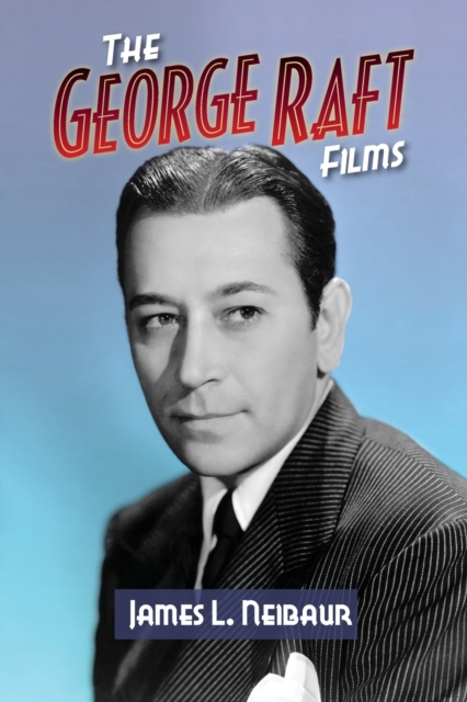 The George Raft Films, Paperback / softback Book