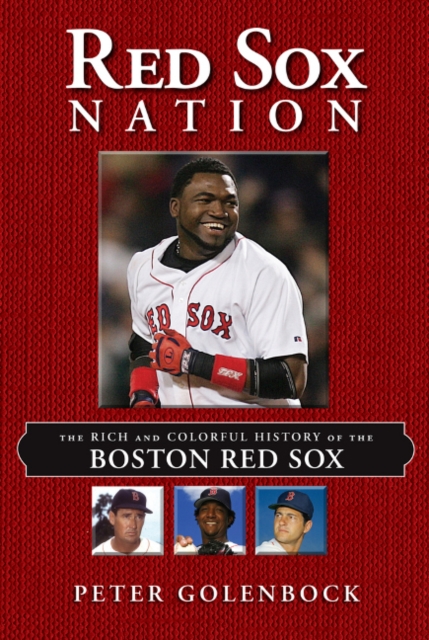 Red Sox Nation : The Rich and Colorful History of the Boston Red Sox, Paperback / softback Book
