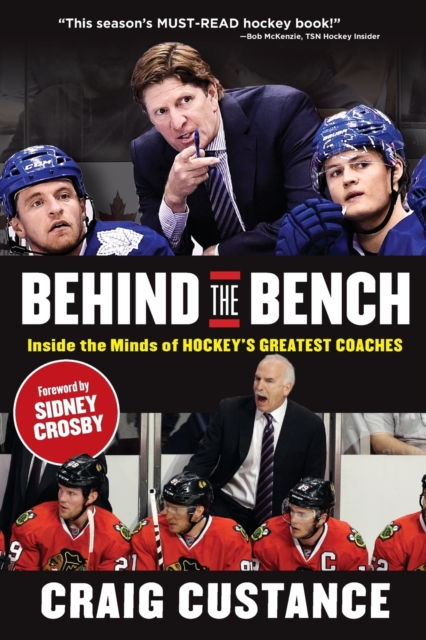 Behind the Bench : Inside the Minds of Hockey's Greatest Coaches, Paperback / softback Book