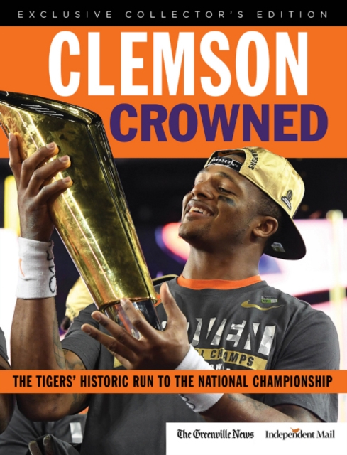 Clemson Crowned : The Tigers' Historic Run to the National Championship, Paperback / softback Book
