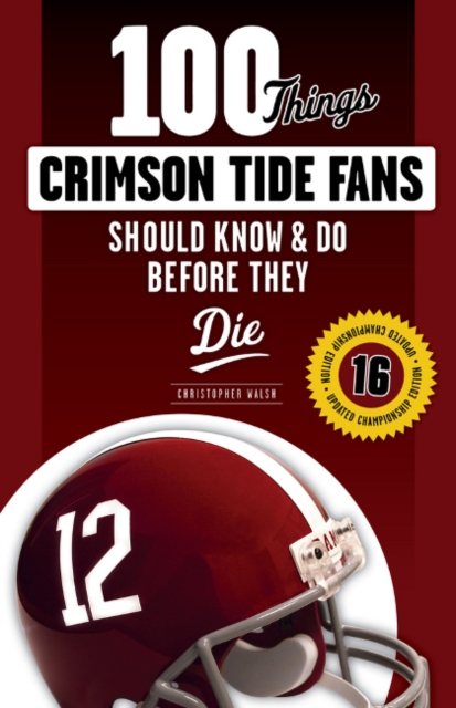 100 Things Crimson Tide Fans Should Know & Do Before They Die, Paperback / softback Book