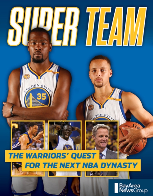 Super Team : The Warriors' Quest for the Next NBA Dynasty, Paperback / softback Book