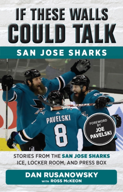 If These Walls Could Talk: San Jose Sharks : Stories from the San Jose Sharks Ice, Locker Room, and Press Box, Paperback / softback Book