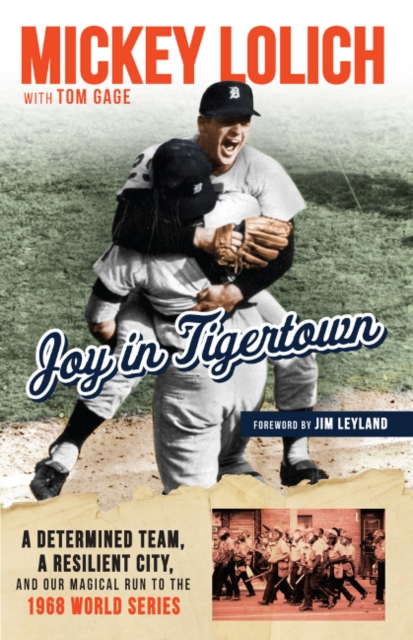 Joy in Tigertown : A Determined Team, a Resilient City, and our Magical Run to the 1968 World Series, Paperback / softback Book