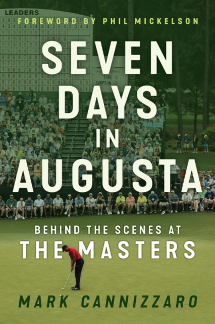 Seven Days in Augusta : Behind the Scenes at the Masters, Hardback Book
