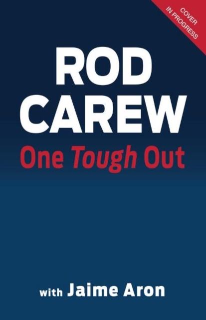 Rod Carew: One Tough Out : Fighting Off Life's Curveballs, Hardback Book