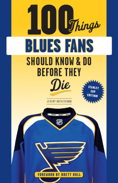 100 Things Blues Fans Should Know or Do Before They Die : Stanley Cup Edition, Paperback / softback Book
