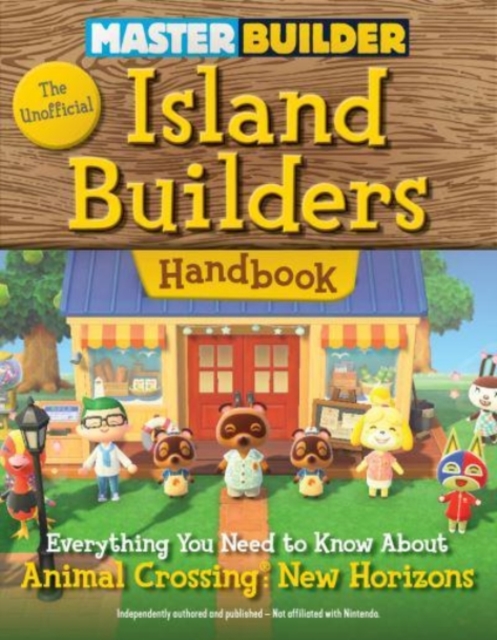 Master Builder: The Unofficial Island Builders Handbook : Everything You Need to Know About Animal Crossing: New Horizons, Paperback / softback Book