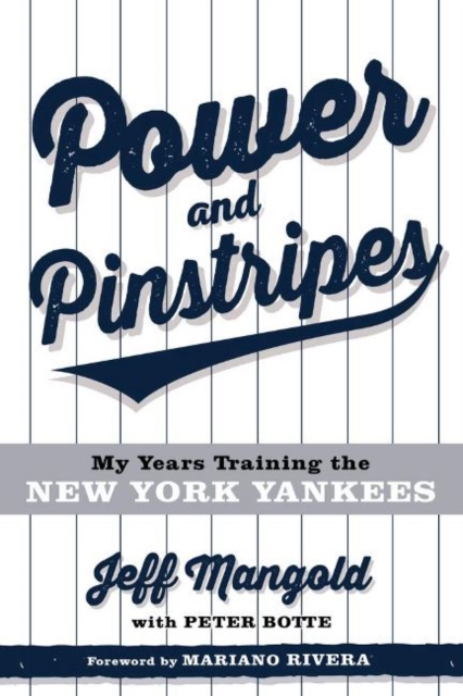 Power and Pinstripes : My Years Training the New York Yankees, Hardback Book