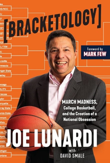Bracketology : March Madness, College Basketball, and the Creation of a National Obsession, Hardback Book
