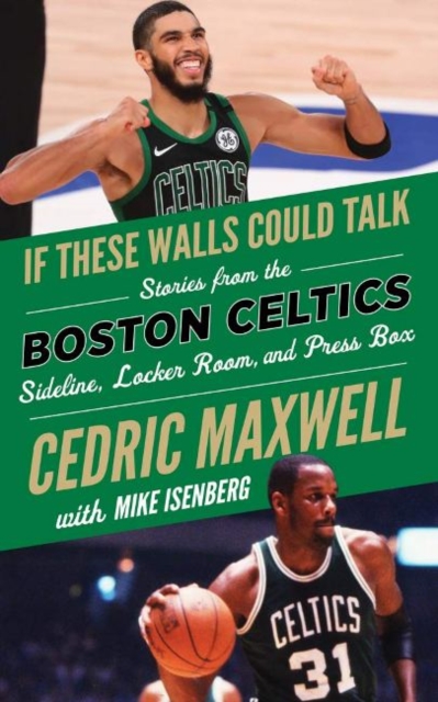 If These Walls Could Talk: Boston Celtics : Stories from the Boston Celtics Sideline, Locker Room, and Press Box, Paperback / softback Book