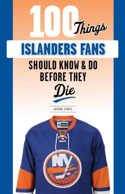 100 Things Islanders Fans Should Know & Do Before They Die, Paperback / softback Book