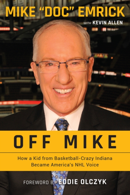 Off Mike : How a Kid from Basketball-Crazy Indiana Became America's NHL Voice, Paperback / softback Book
