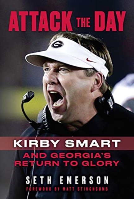 Attack the Day : Kirby Smart and Georgia's Return to Glory, Paperback / softback Book