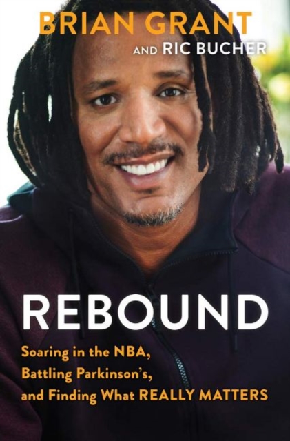 Rebound : Soaring in the NBA, Battling Parkinson's, and Finding What Really Matters, Paperback / softback Book