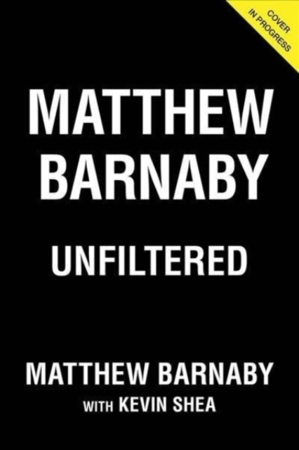 Matthew Barnaby : Unfiltered, Hardback Book