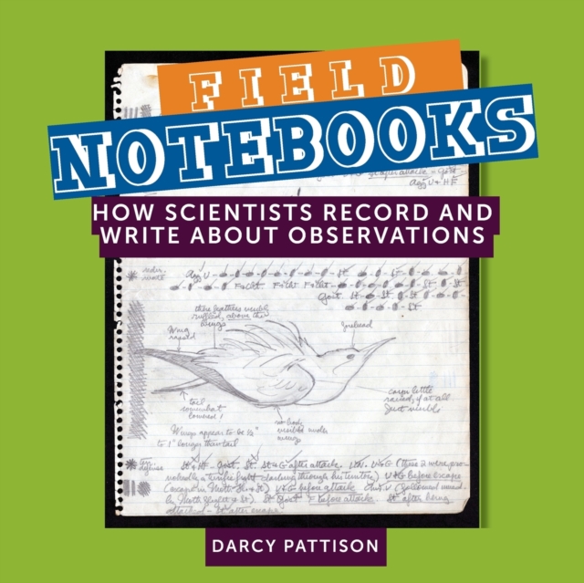 Field Notebooks : How Scientists Record and Write About Observations, Paperback / softback Book