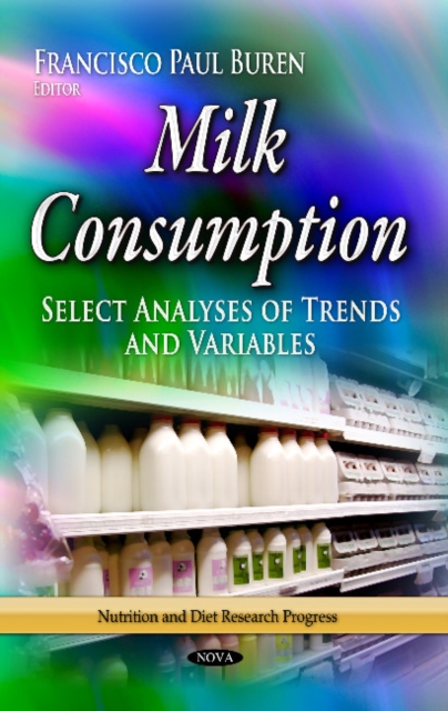 Milk Consumption : Select Analyses of Trends & Variables, Hardback Book