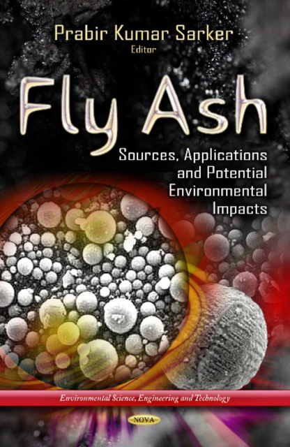 Fly Ash : Sources, Applications & Potential Environments Impacts, Hardback Book