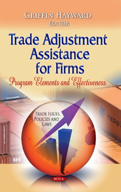 Trade Adjustment Assistance for Firms : Program Elements & Effectiveness, Hardback Book