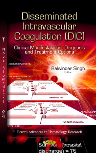 Disseminated Intravascular Coagulation (DIC) : Clinical Manifestations, Diagnosis & Treatment Options, Hardback Book