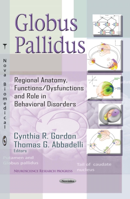 Globus Pallidus : Regional Anatomy, Functions/Dysfunctions and Role in Behavioral Disorders, PDF eBook