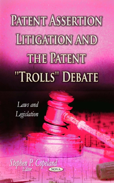 Patent Assertion Litigation and the Patent ''Trolls'' Debate, PDF eBook