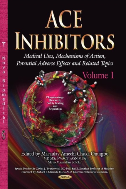 ACE Inhibitors : Medical Uses, Mechanisms of Action, Potential Adverse Effects & Related Topics -- Volume 1, Hardback Book
