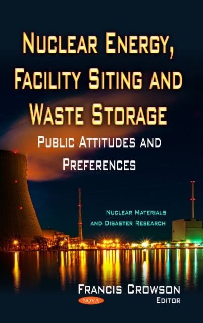 Nuclear Energy, Facility Siting & Waste Storage : Public Attitudes & Preferences, Hardback Book
