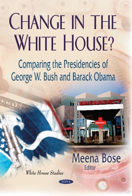 Change in the White House? : Comparing the Presidencies of George W Bush & Barack Obama, Hardback Book
