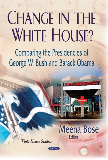 Change in the White House? Comparing the Presidencies of George W. Bush and Barack Obama, PDF eBook