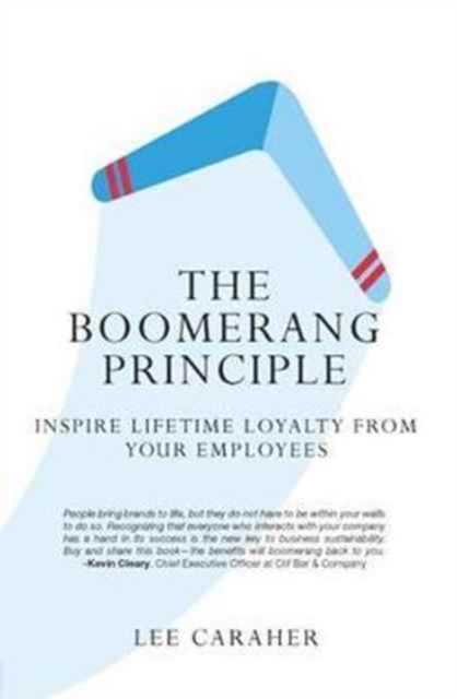 The Boomerang Principle : Inspire Lifetime Loyalty from Your Employees, Hardback Book