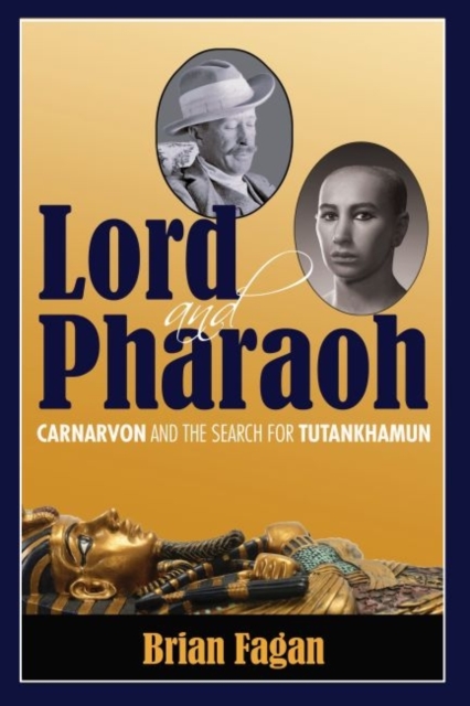 Lord and Pharaoh : Carnarvon and the Search for Tutankhamun, Paperback / softback Book