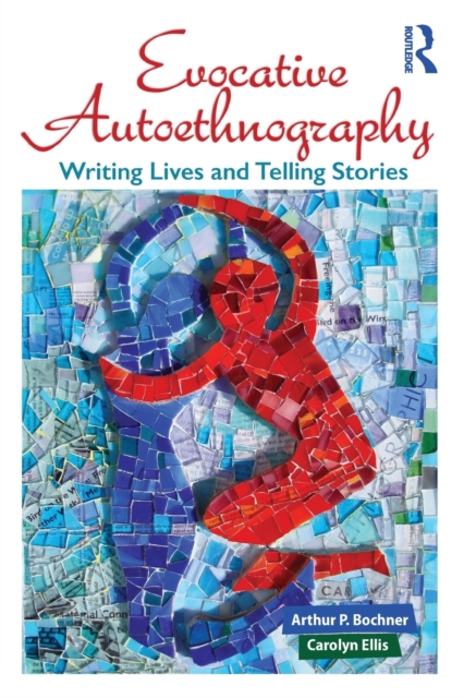 Evocative Autoethnography : Writing Lives and Telling Stories, Paperback / softback Book