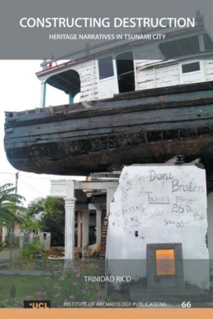 Constructing Destruction : Heritage Narratives in the Tsunami City, Hardback Book
