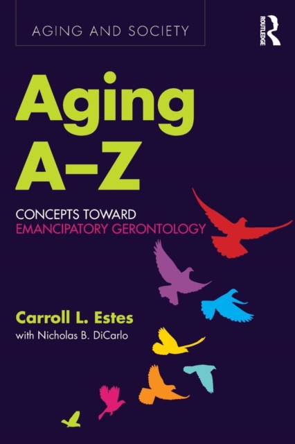 Aging A-Z : Concepts Toward Emancipatory Gerontology, Paperback / softback Book