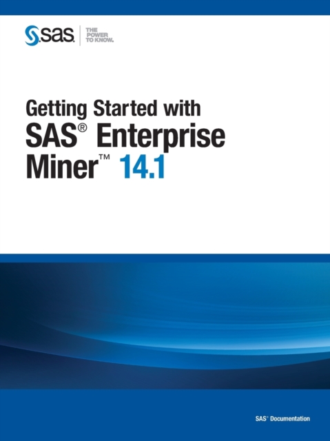 Getting Started with SAS Enterprise Miner 14.1: : 9781629599809: hive.co.uk
