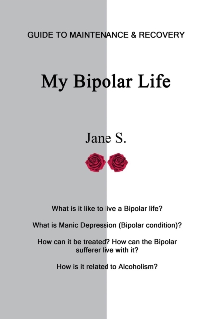 My Bipolar Life : Guide to Maintenance & Recovery, Paperback / softback Book